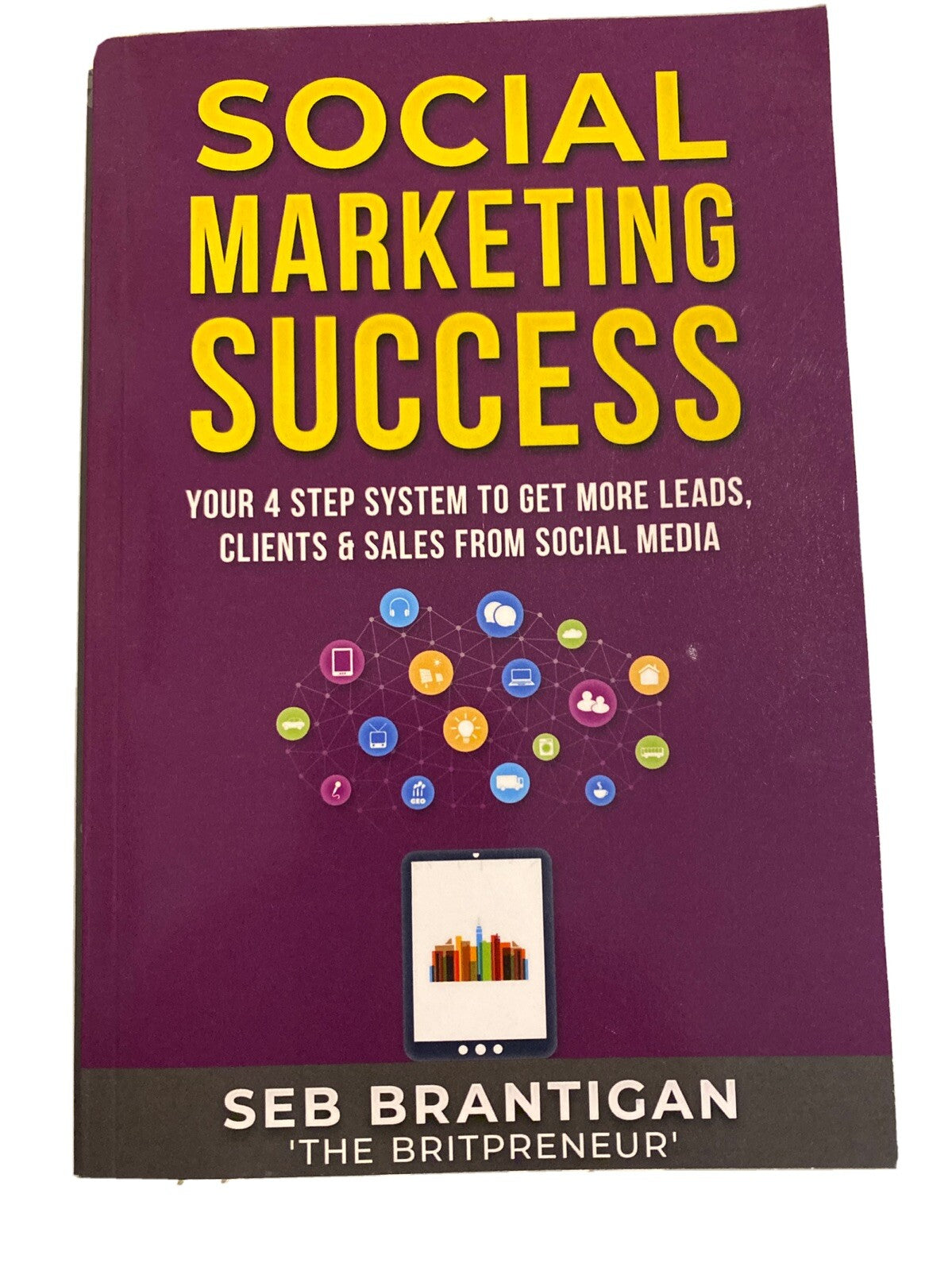 Social Marketing Success: Your 4 Step System To Get More Le... by Brantigan, Seb