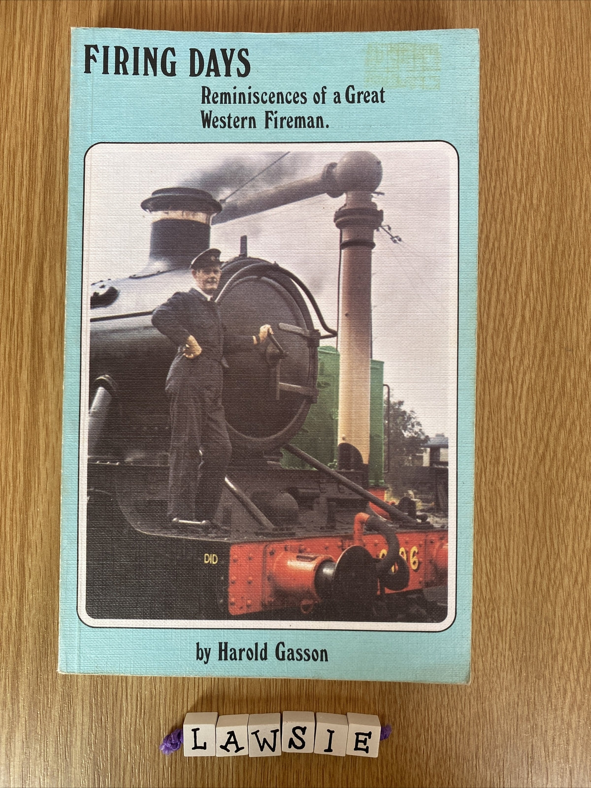 Firing Days: Reminiscences of a Great Western Fireman by Harold Gasson