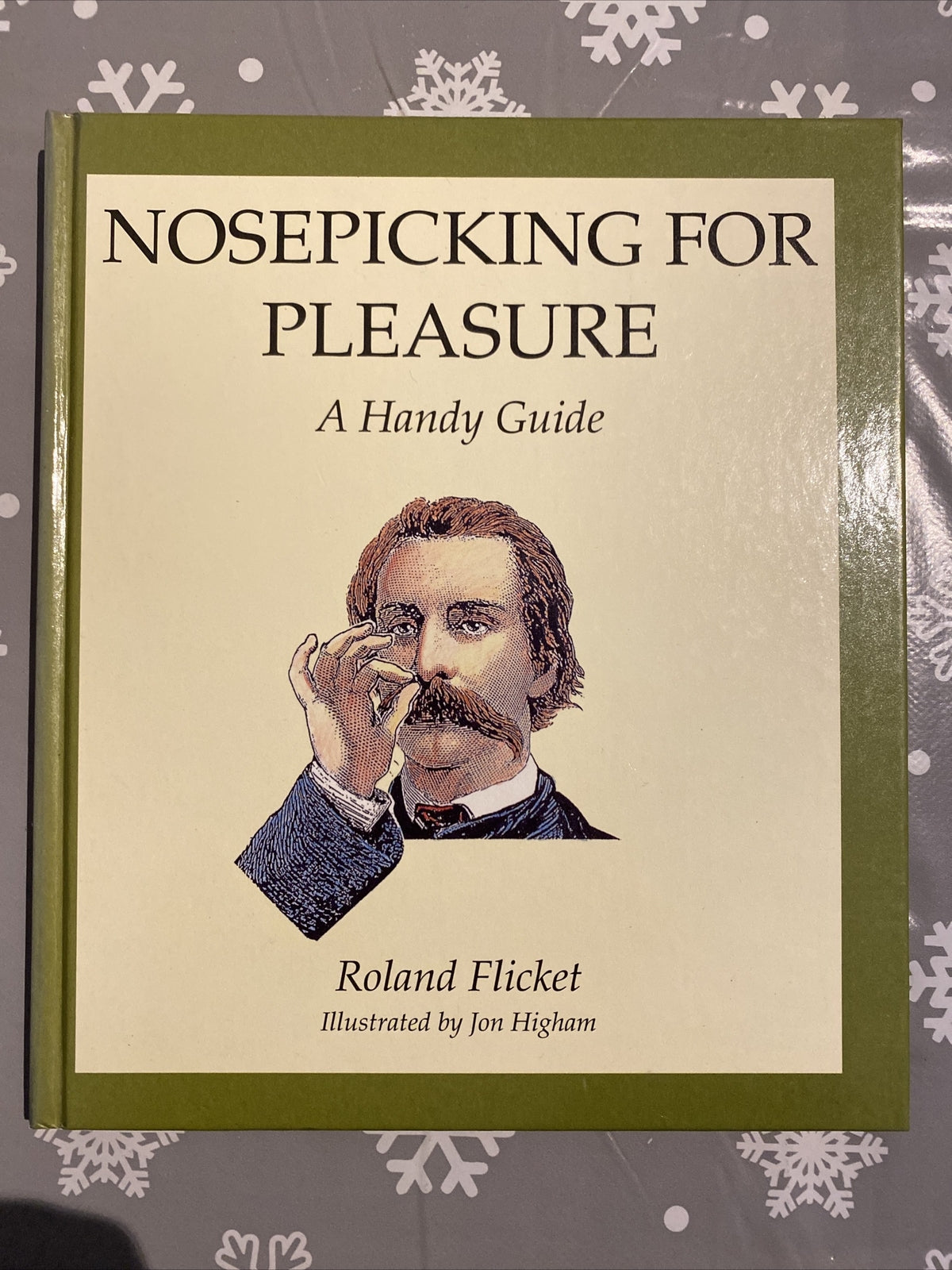 Nosepicking for Pleasure: A Handy Guide by Roland Flicket (Hardcover, 1992)