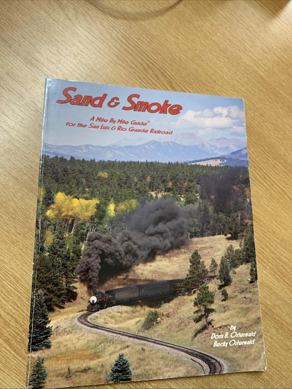 Sand And Smoke A Mile By Mile Guide For The San Luis & Rio Grande Railroad