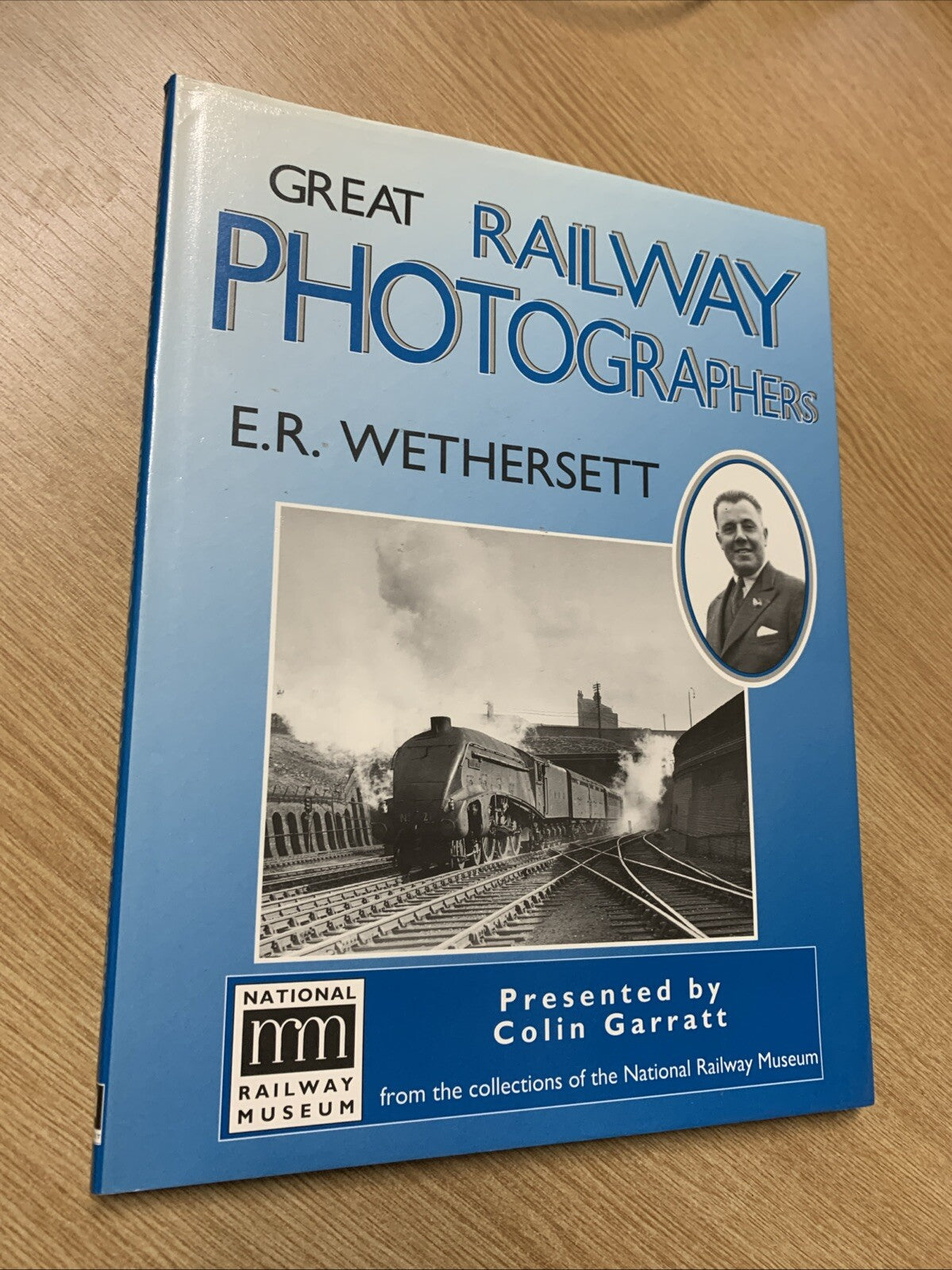 Garratt, Colin GREAT RAILWAY PHOTOGRAPHERS : E. R. WETHERSETT Hardback BOOK