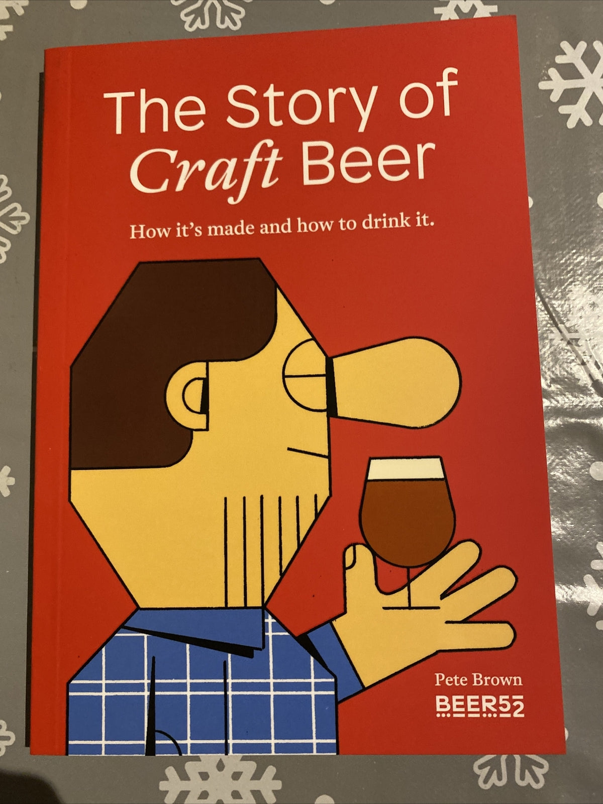 The Story of Craft Beer: How it's made & how to drink it. by Pete Brown