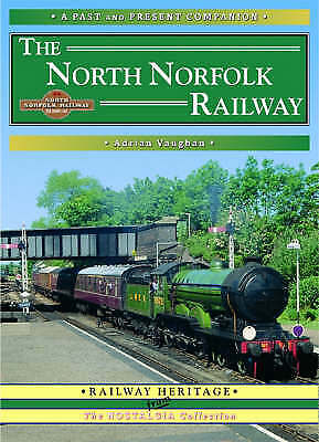 The North Norfolk Railway: A Nostalgic Trip Along the Whole Route from South...