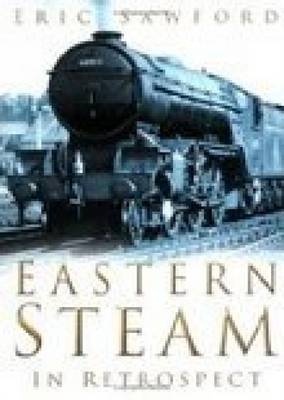 Eastern Steam in Retrospect by Eric Sawford (Hardcover, 2004)
