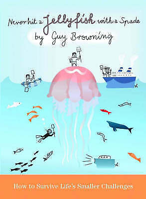 Never Hit a Jellyfish with a Spade by Guy Browning (Hardcover, 2005)