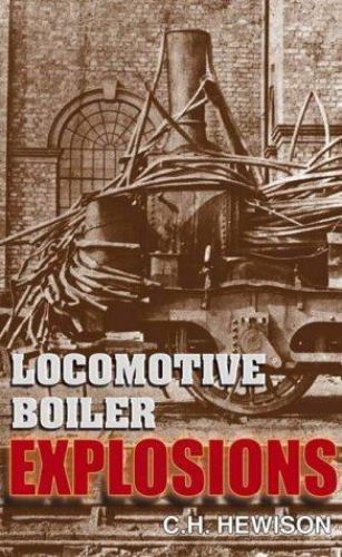 Locomotive Boiler Explosions by Christian H. Hewison (Hardcover, 2003)