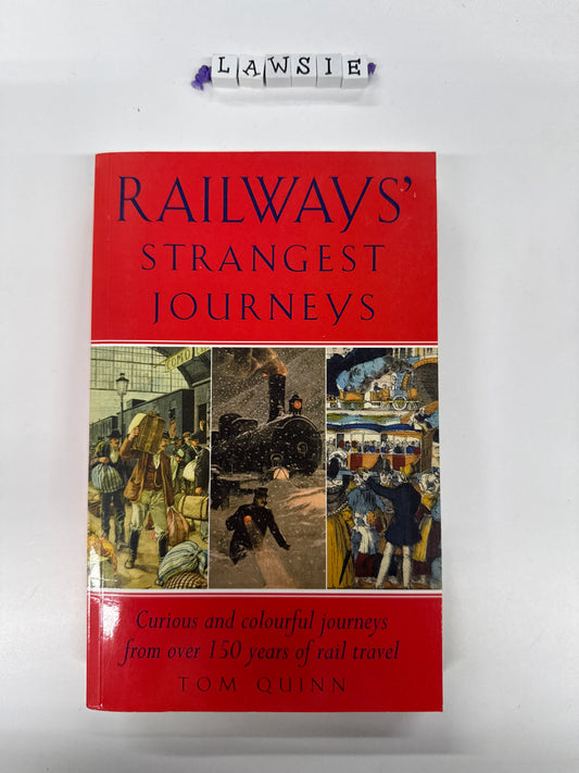 Railway’s strangest journeys by Tom Quinn