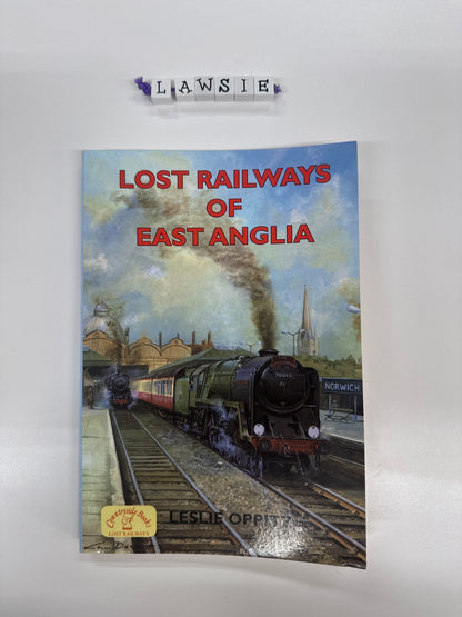 Lost railways of East Anglia by Leslie Oppitz