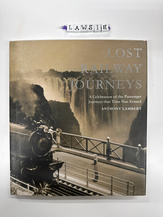 Lost Railway Journeys by Anthony Lambert