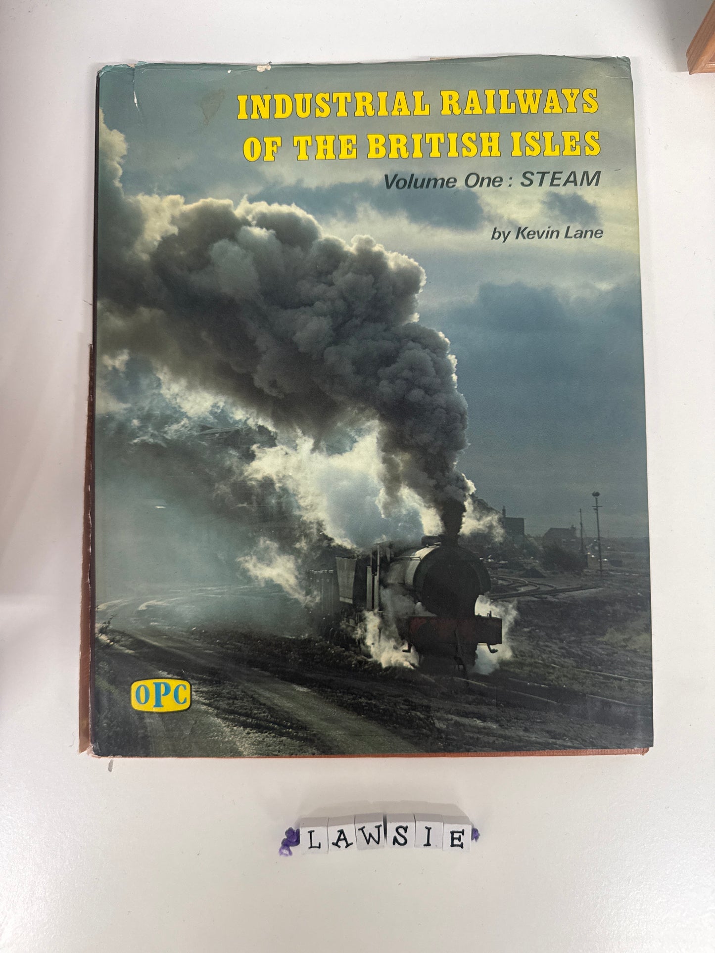 Industrial Railways of the British Isles . Volume One : Steam by Kevin Lane