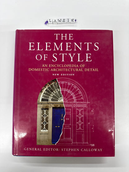The elements of style . An encyclopedia of domestic architectural detail by Stephen Calloway