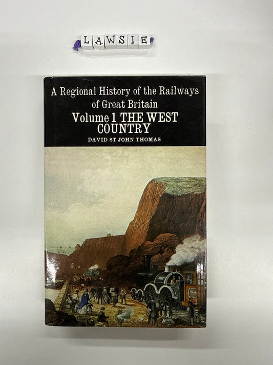 Regional History of the Railways of Great Britain. The west country . Volume 1 . David st John Thomas