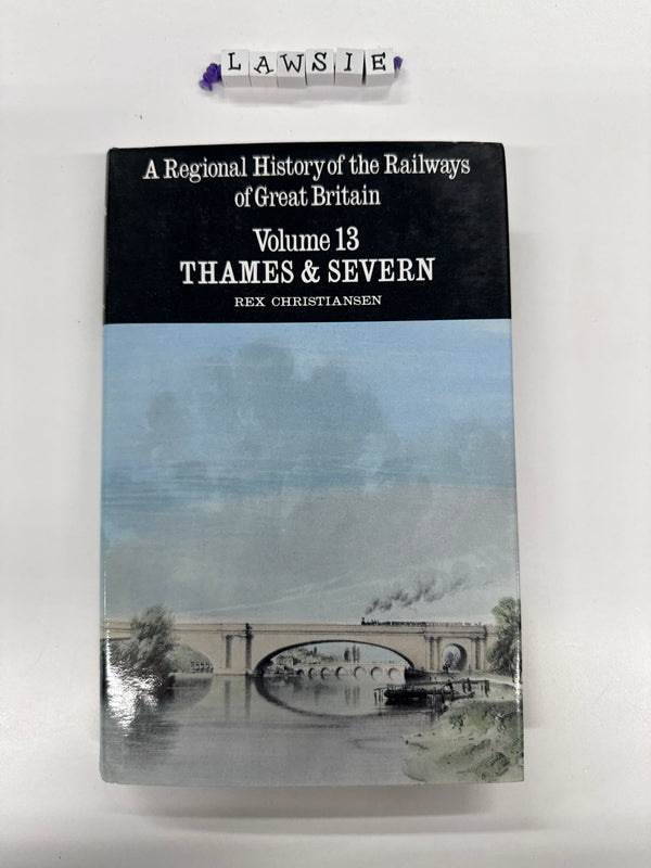 A regional history of the Railways of Great Britain . Thames & Severn . Volume 13 . Rex Christiansen