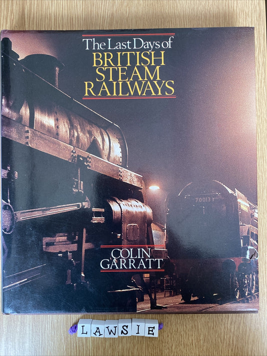 The Last Days of British Steam Railways by Colin Garratt