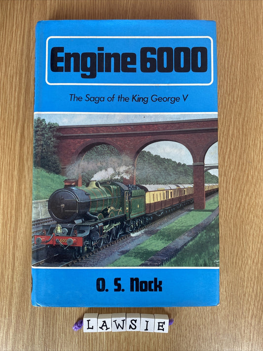 Engine 6000: The Saga of the  King George V by O. S. Nock (Hardcover, 1972)