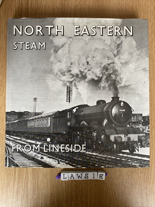 North Eastern Steam From Lineside P. J. Lynch 1974 Hardback D Bradford Barton