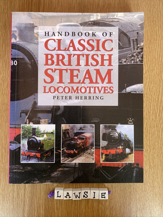 Handbook of Classic British Steam Locomotives by Peter Herring (Paperback, 2002)