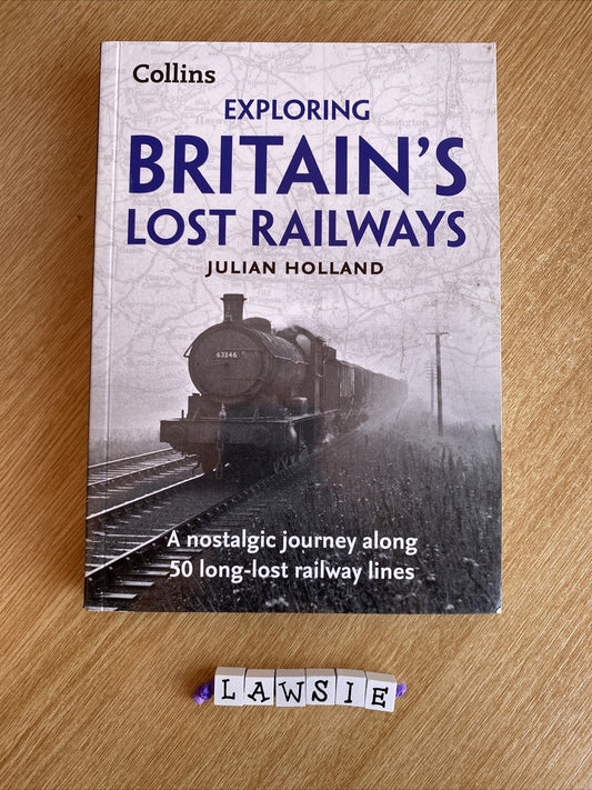 Exploring Britain’s Lost Railways 