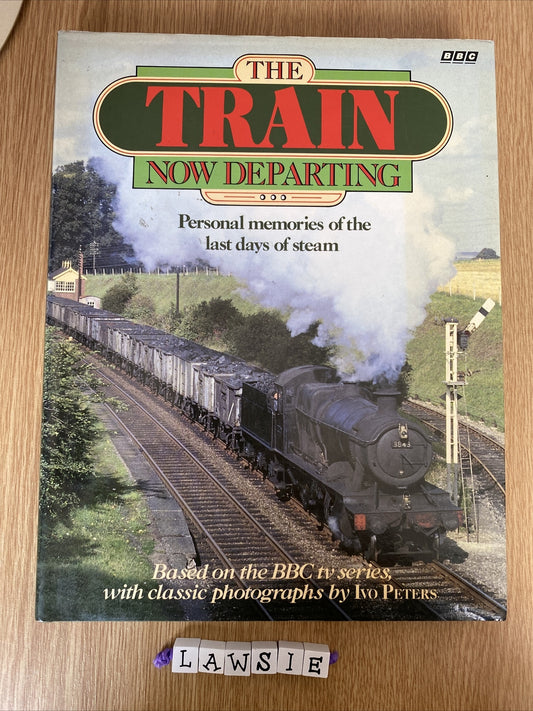 The Train Now Departing by Ivo Peters, etc. (Hardcover, 1988)