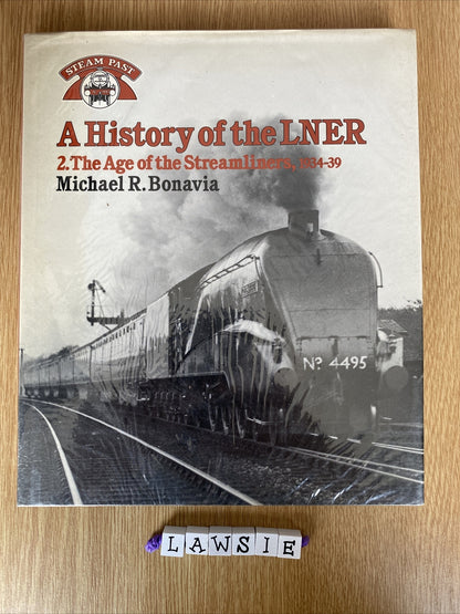 History of the LNER  v. 2: The Age Of Steamliners 1934-39 Michael R Bonavia