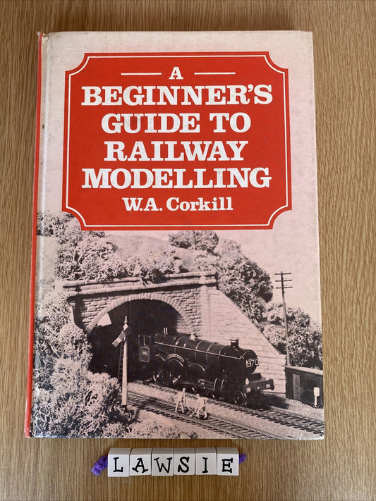 A Beginner’s Guide To Railway Modelling By W.A.Corkhill