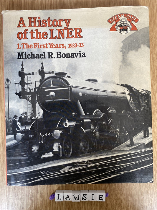 History of the LNER  v. 1: The First Years, 1923-33 Michael R Bonavia
