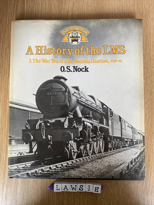 A History of the LMS, 3. The War Years and Nationalisation, 1939-48 (Steam Past)