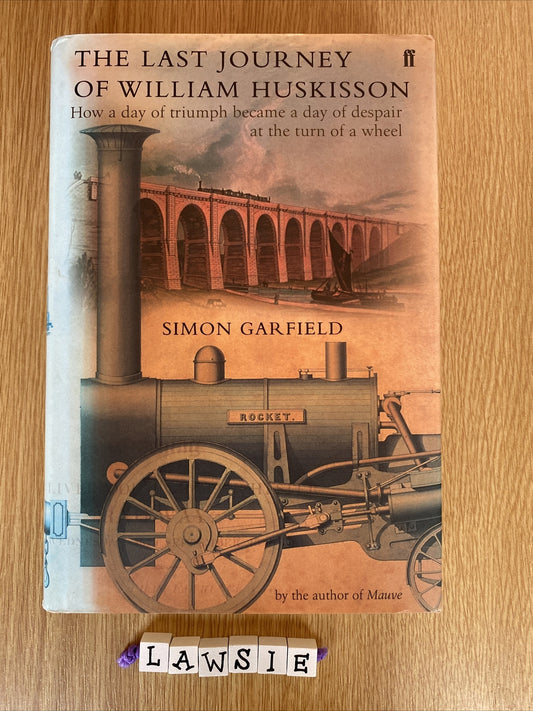 Last Journey of William Huskisson by Simon Garfield (Hardcover, 2002)