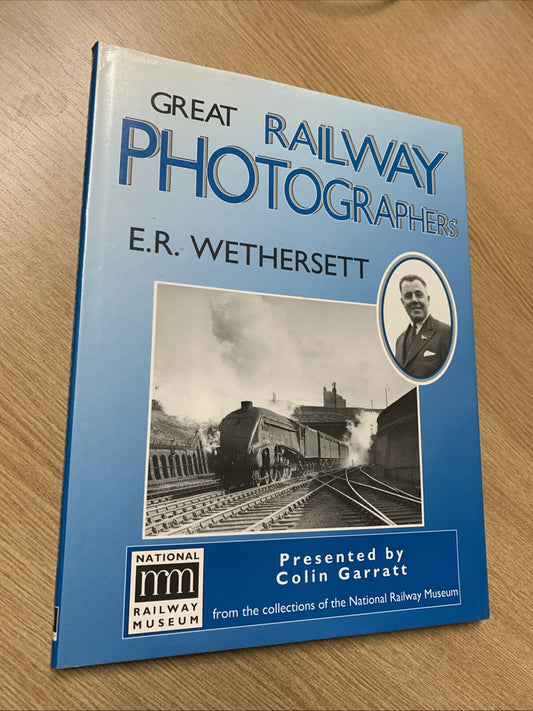 Garratt, Colin GREAT RAILWAY PHOTOGRAPHERS : E. R. WETHERSETT Hardback BOOK