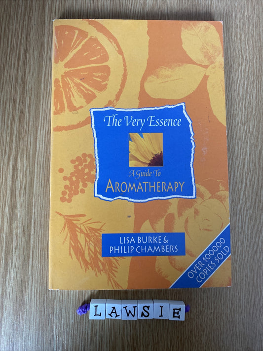 The Very Essence: Guide to Aromatherapy by Philip Chambers, Lisa Burke...