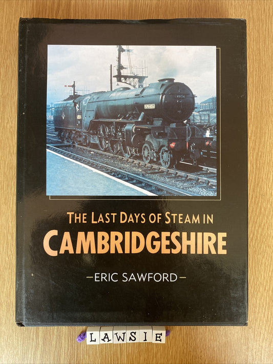 The Last Days of Steam in Cambridgeshire by E. H. Sawford (Hardcover, 1990)
