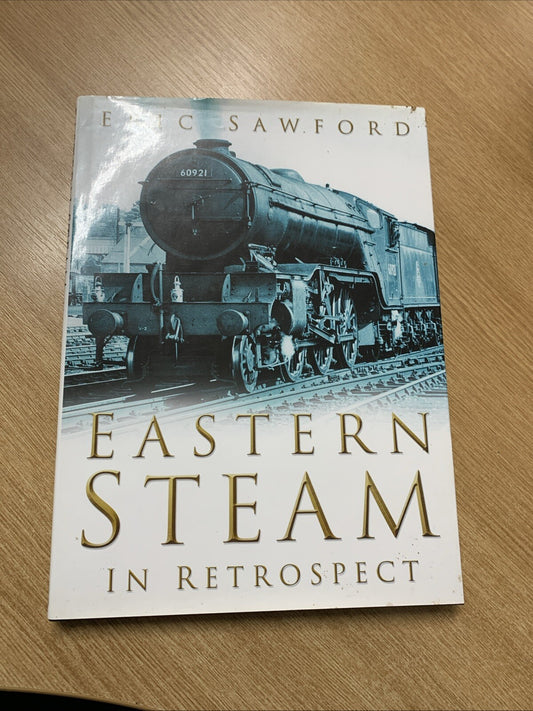 Eastern Steam in Retrospect by Eric Sawford (Hardcover, 2004)