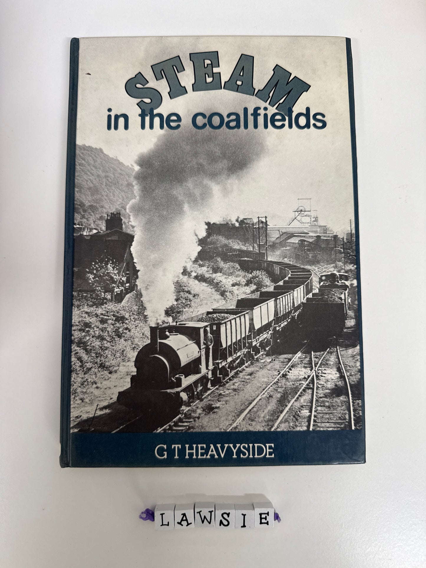 Steam in the coalfields by G T Heavyside