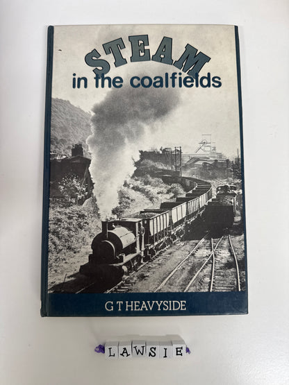 Steam in the coalfields by G T Heavyside