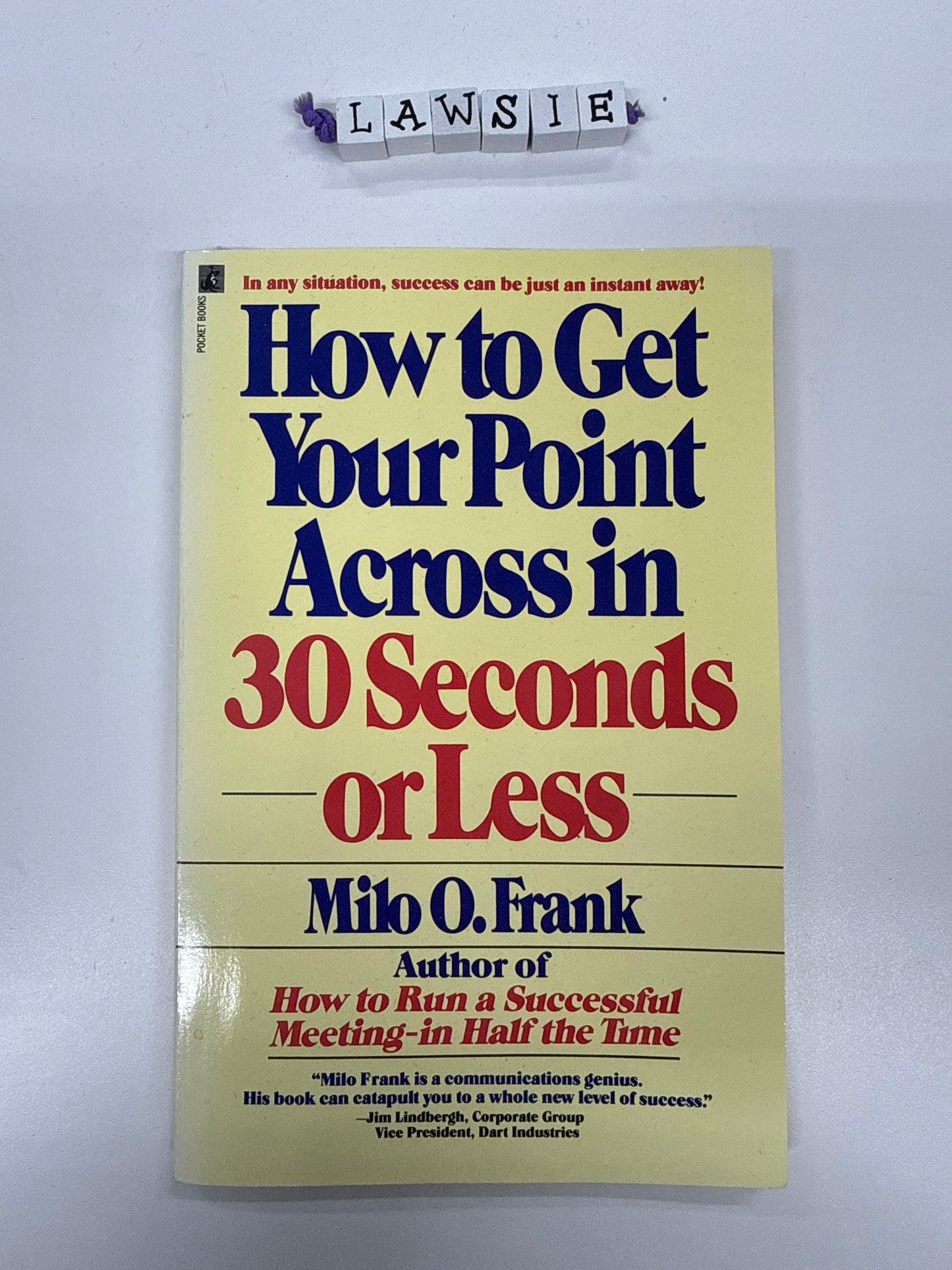 How to get your point across in 30 seconds or less by Milo O.Frank