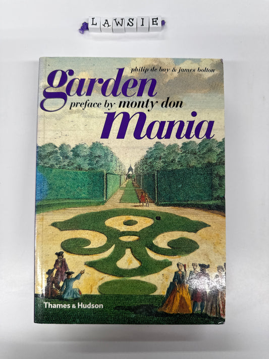 Garden preface by monty don Mania by Philip de bay & James Bolton