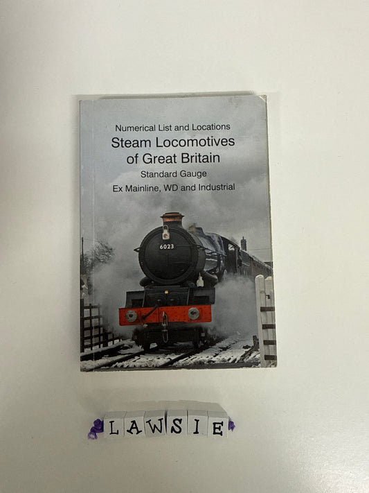 Numerical list and Locations Steam Locomotives of Great Britain . Standard Gauge Ex Mainline , WD and Industrial