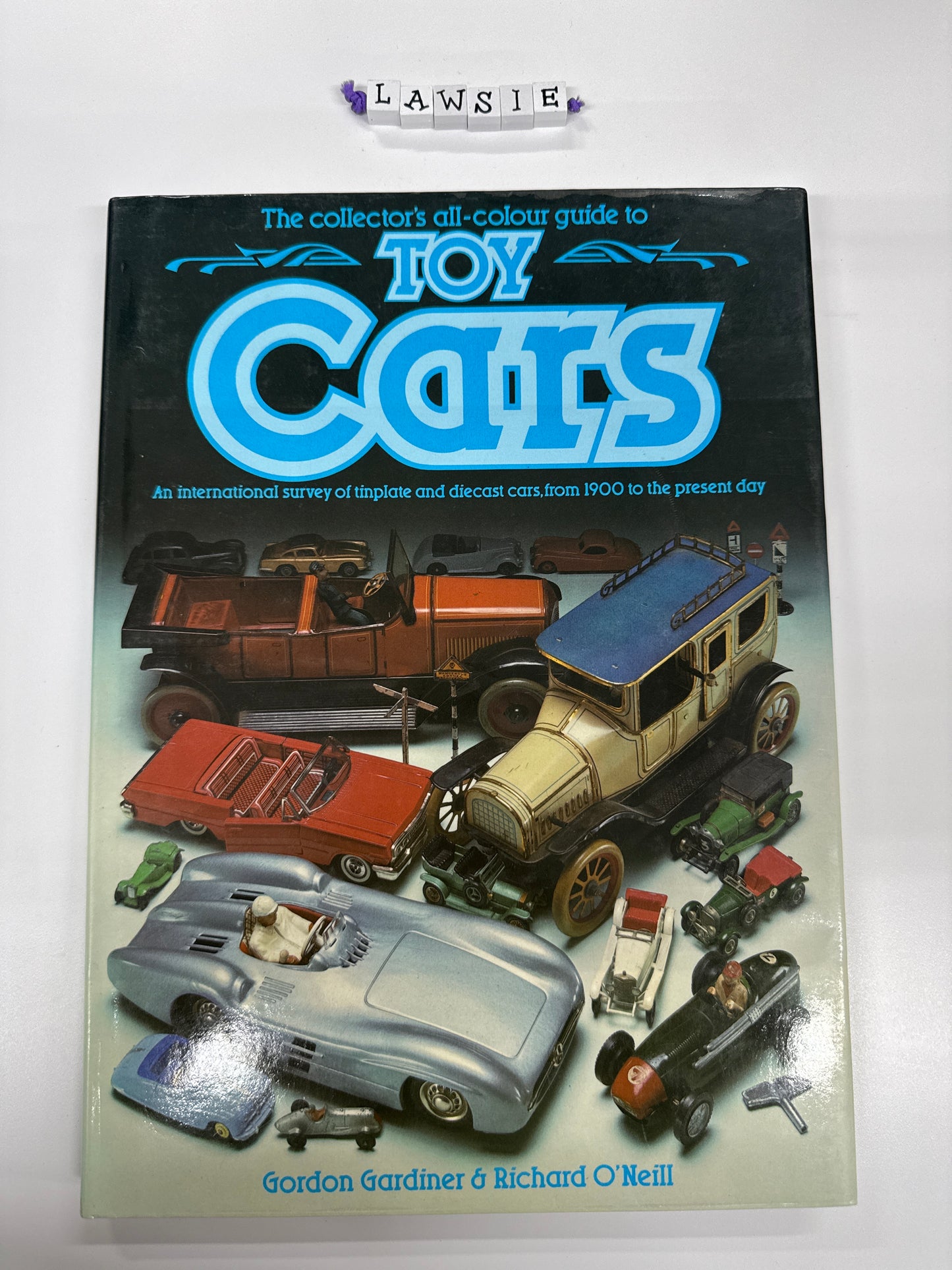 The collector’s all-colour guide to toy cars by Gordon Gardiner & Richard O’Neill