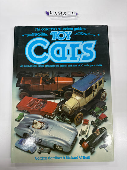 The collector’s all-colour guide to toy cars by Gordon Gardiner & Richard O’Neill