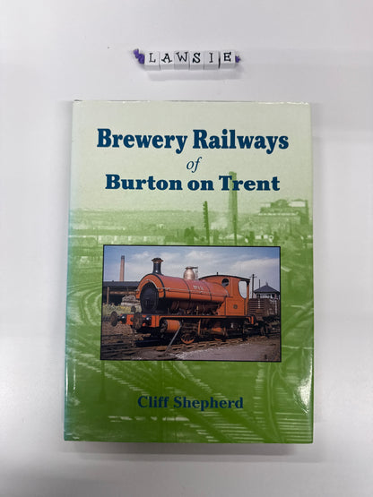 Brewery railways of Burton on Trent by Cliff Shepherd