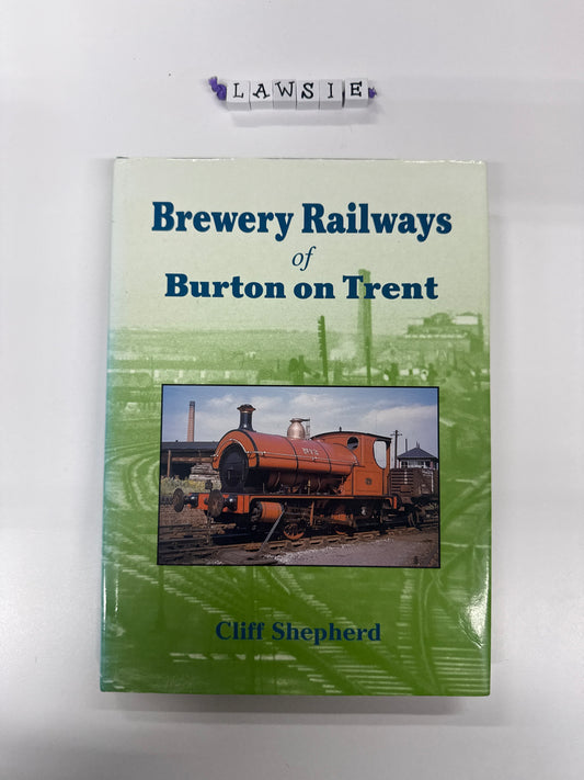 Brewery railways of Burton on Trent by Cliff Shepherd