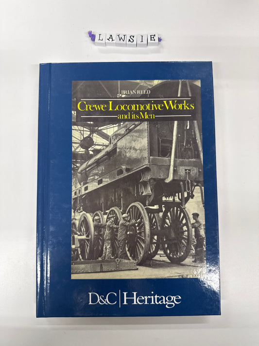 Crewe Locomotive Works and its Men by Brian Reed