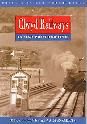 Clwyd Railways in Old Photographs by Jim Roberts, Mike Hitches (Paperback, 1994)