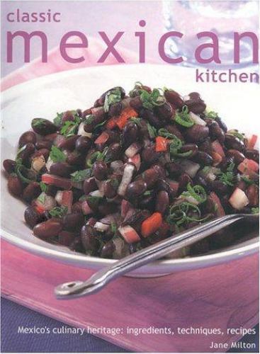 The Classic Mexican Kitchen By Jane Milton