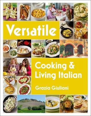 Versatile: Cooking & Living Italian by Grazia Giuliani (Hardcover, 2012)